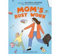 Jacinda Ardern Mom's Busy Work (Hardback)