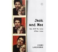 Jack and Me: Chasing My Lost Boy: How Not to Live After Loss