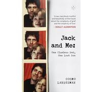Jack and Me: One Clueless Dad, One Lost Son: How Not to Live After Loss