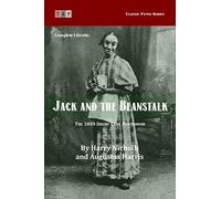 Jack and the Beanstalk: The 1889 Drury Lane Pantomime: Complete Libretto (Classic Panto Series)