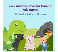 Jack and the Dinosaur Haircut Adventure - for Jack's first birthday