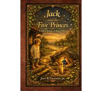 Jack and The Five Princes: A Tale of Reason and Royal Hearts (The Magic Within Collection)