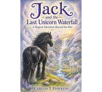 Jack and the Last Unicorn Waterfall: A Magical Adventure Beyond the Forest Mist