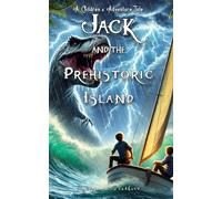 Jack and the Prehistoric Island (A Children’s Adventure Tale | Book 2) (Jack Series)