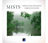 Jack Cooper - Mists: Charles Ives for Jazz Orchestra