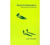 Crittenden - Beyond Individualism Reconstituting the Liberal Self - N - N555z