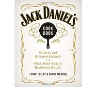 Jack Daniel's Cookbook: Stories and Kitchen Secrets from Miss Mary Bobo's Boarding House by Tolley, Lynne, Merrell, Mindy (2012) Hardcover