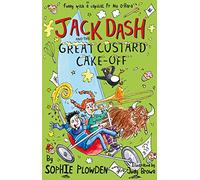 Jack Dash & the Great Custard Cake Off (Jack Dash 3)