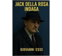 jack della rosa indaga: Un'indagine oltre il silenzio