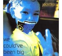 Jack Drag - We Couldve Been Big