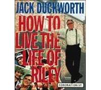 Jack Duckworth: How to Live the Life of Riley