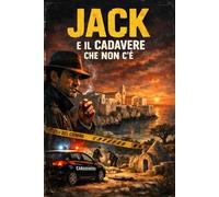 Jack e il cadavere che non c’era: 19 (Romanzi, Racconti e Storie brevi)