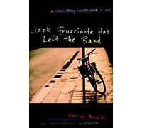 Jack Frusciante Has Left the Band: A Love Story--with Rock 'n' Roll