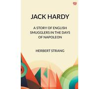 Jack HardyA Story of English Smugglers in the Days of Napoleon (Edition1)