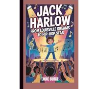 Jack Harlow: From Louisville Dreams to Hip-Hop Star (A Biography Book for Kids)
