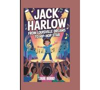 Jack Harlow: From Louisville Dreams to Hip-Hop Star (A Biography Book for Kids)