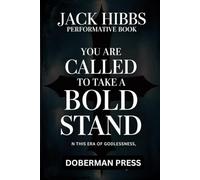 Jack Hibbs Performative Book: You are CALLED TO TAKE A BOLD STAND in this era of godlessness