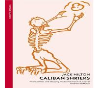 Jack Hilton Caliban Shrieks Paperback Book Jack Hilton Multicolor
