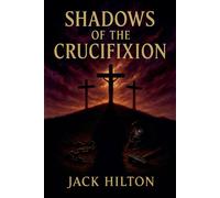 Jack Hilton Shadows of the Crucifixion Paperback Book Jack Hilton Multicolor