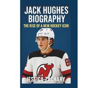 JACK HUGHES BIOGRAPHY: The Rise of a New Hockey Icon