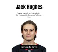 Jack Hughes: Forging Legends on Frozen Rinks - The Unstoppable Journey of a Hockey Icon