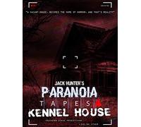 Jack Hunter's Paranoia Tapes 4: Kennel House