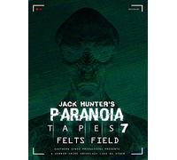 Jack Hunter's Paranoia Tapes 7: Felts Field