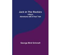 Jack in the Rockies: A Boy's Adventures with a Pack Train