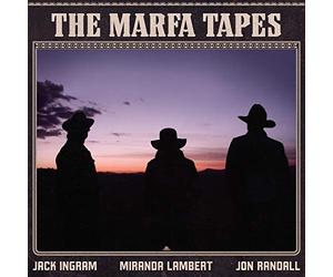 Jack Ingram, Miranda Lambert, Jon Randall - The Marfa Tapes