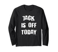 Jack is Off Today Long Sleeve T-Shirt