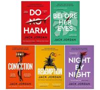 Jack Jordan Collection 5 Books Set (Do No Harm, Before Her Eyes, Conviction, Redemption and Night By Night)