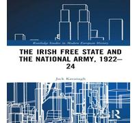 Jack Kavanagh The Irish Free State & the National Army, 1922-24 Hardcover Book Jack Kavanagh Multicolor