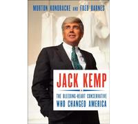 Jack Kemp: The Bleeding-Heart Conservative Who Changed America