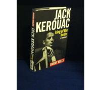 Jack Kerouac, King of the Beats: A Portrait