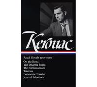 Jack Kerouac: Road Novels 1957-1960 (Loa #174): On the Road / The Dharma Bums / The Subterraneans / Tristessa / Lonesome Traveler / Journal Selections (Library of America Jack Kerouac Edition)