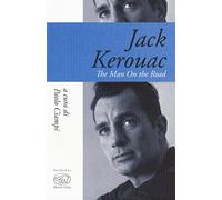 Jack Kerouac. The man on the road