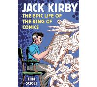 Jack Kirby: The Epic Life of the King of Comics