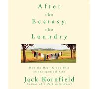 Jack Kornfield - After the Ecstasy - the Laundry