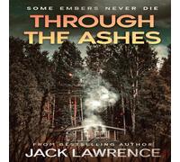 Jack Lawrence Through The Ashes: A gripping thriller exploring the bonds of Jack Lawrence Multicolor