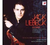Jack Liebeck - Dvorák: Concerto for Violin and Orchestra in A minor, Op. 53; Violin Sonata in F, Op. 57 and Violin Sonatina in G, Op. 100