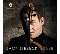 Jack Liebeck - Eugène Ysaÿe: Six Sonatas for Solo Violin, Poème élégiaque