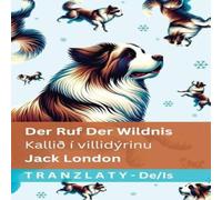 Jack London Der Ruf der Wildnis / Kallið í villidýrinu: Tranzlaty Deutsch Jack London Multicolor