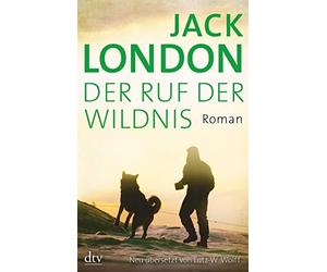 Jack London Lutz-W. Wolff Der Ruf der Wildnis: Roman (Paperback)