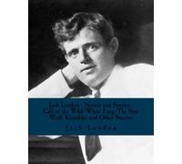Jack London : Novels and Stories : Call of the Wild/White Fang/The Sea-Wolf/Klondike and Other Stories