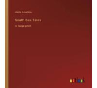Jack London South Sea Tales:in large print Paperback Book Jack London Multicolor