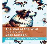 Jack London The Call of the Wild / Klic divjine: Tranzlaty English Jack London Multicolor