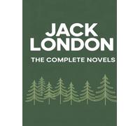 Jack London: The Complete Novels
