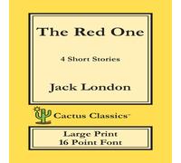 Jack London The Red One (Cactus Classics Large Print): 4 Short Stories; 16 Jack London Multicolor
