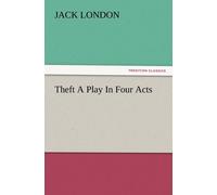 Jack London Theft a Play in Four Acts Paperback Book Jack London Multicolor