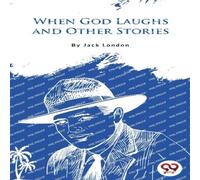 Jack London When God Laughs & Other Stories Paperback Book Jack London Multicolor